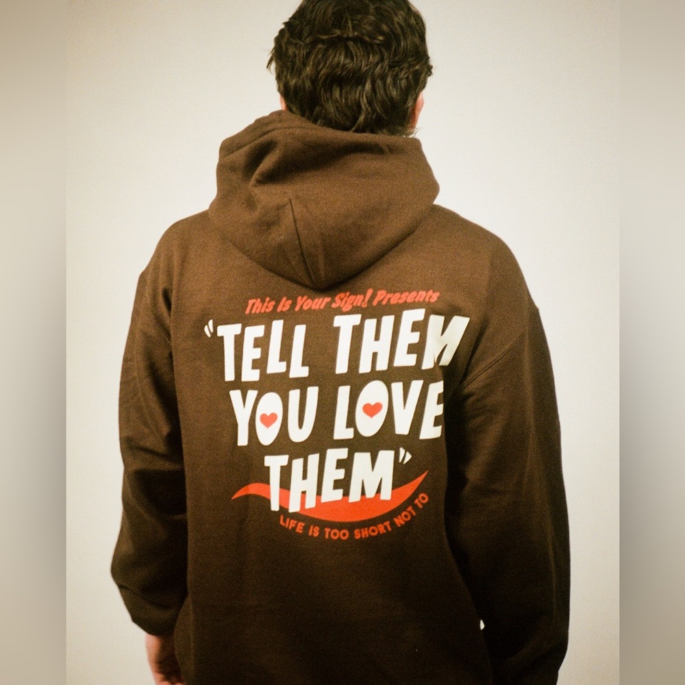 This Is Your Sign - Tell Them You Love Them Hoodie - Brown